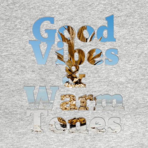 Good Vibes & Warm Tones by afternoontees